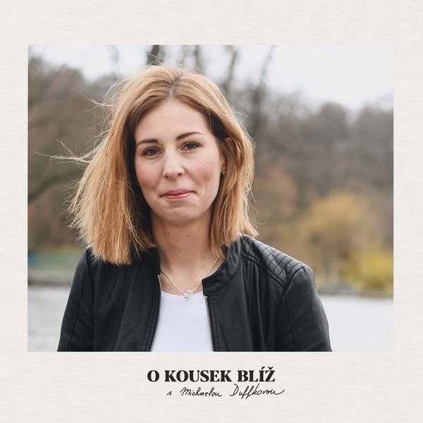 O kousek blíž